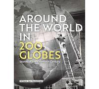Around the world in 200 globes: stories of the twentieth century