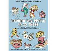 Around the World In 25 Bites: Delicious Dishes to Color and Discover from Every Corner of the Globe (SuziBu Sketches: Global Adventures)