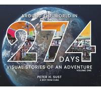 AROUND THE WORLD IN 274 DAYS: VISUAL STORIES OF AN ADVENTURE (1) (Volume)