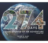 AROUND THE WORLD IN 274 DAYS: VISUAL STORIES OF AN ADVENTURE (1) (Volume)