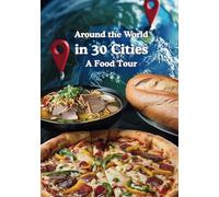 Around the World in 30 Cities: A Food Tour