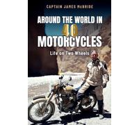 Around the World in 40 Motorcycles: Life on two wheels