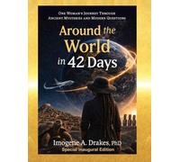 Around the World in 42 Days: One Woman's Journey Through Ancient Mysteries and Modern Questions