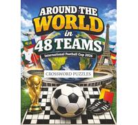 Around The World In 48 Teams; Football Crossword Puzzle: Crossword Puzzle about Soccer/Football, Tournament 2026, International Competition for Fun and Relaxation. Test your Knowledge. +50 Puzzles