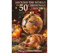 Around the World in 50 Christmas Recipes