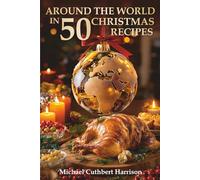 Around the World in 50 Christmas Recipes