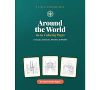 Around the World in 60 Coloring Pages: Famous Landmarks, Wonders and Wildlife - A Travel Coloring Book for Relaxation