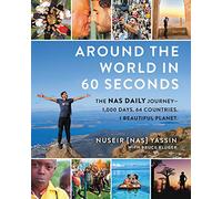 Around The World In 60 Seconds [Idioma Inglés]: The Nas Daily Journey-1,000 Days. 64 Countries. 1 Beautiful Planet.