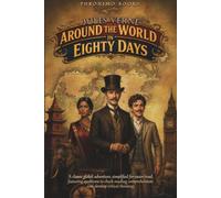Around the World In 80 Days: A Learning Focused Adaptation for Ages 8-14 That Builds Comprehension, Vocabulary, and Critical Thinking