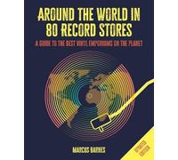 Around the World in 80 Record Stores: Updated edition: A Guide to the Best Vinyl Emporiums on the Planet