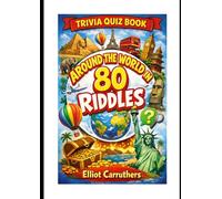AROUND THE WORLD IN 80 RIDDLES: TRIVIA QUIZ BOOK