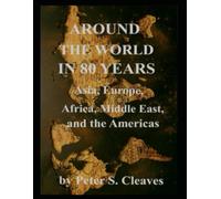 Around the World in 80 Years: Asia, Europe, Africa, Middle East, and the Americas