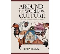 Around the World in Culture: A Visual Guide to Traditions, Heritage, and Lifestyles