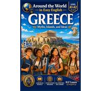 Around the World in Easy English: Greece - Myths, Islands, and Ideas: An Exciting Story for Teenagers and Adult Beginners Learning English | Level A1-A2 | Book 9