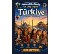 Around the World in Easy English: Türkiye - Where East Meets West: An English Learning Adventure for Teenagers and Adult Beginners - Book 8 -(A1-A2 Level)