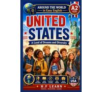 Around the World in Easy English: United States - A Land of Dreams and Diversity: An Exciting English Learning Adventure for Teenagers and Beginners | Level A2 | Learn English Through Stories ,Book 17
