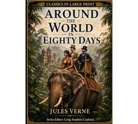 Around the World in Eighty Days: Classics in Large Print