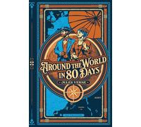 Around the World in Eighty Days (Deluxe Hardcover Edition): A Timeless Adventure Classic by Jules Verne