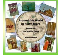 Around the World in Forty Years: Volume I: Ten Terrific Years