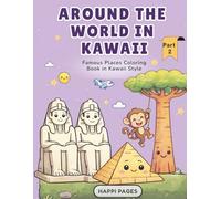AROUND THE WORLD IN KAWAII: Famous Places Coloring Book in Kawaii Style. Part 2