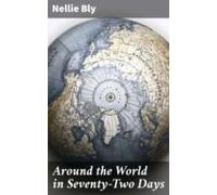 Around The World In Seventy-two Days (ebook)