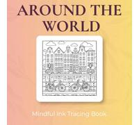Around the World - Ink Tracing Book: Mindful tracing activity to relax and unwind. 30 doodle love images to trace with ink