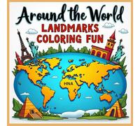 Around the World Landmarks Coloring Fun: Eiffel Tower, Pyramids, Statue of Liberty & More Coloring Book for Kids Ages 3-8 (Color the World: Kids’ Mega Coloring Collection for Ages 3-8)