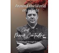 Around the World On a plate: The world told through its tastes