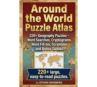 Around the World Puzzle Atlas: 220+ Geography Puzzles - Word Searches, Cryptograms, Word Fill-Ins, Scrambles and Bonus Sudoku