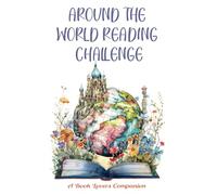 Around the World Reading Challenge, A Book Lovers Companion: Read and track your way through 6 Continents and as many Countries as you can with this beautiful journal logbook.