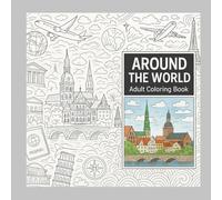 AROUND THE WORLD: Relaxing and Fun Coloring Pages of Landmarks, Cities, and Nature from Around the World