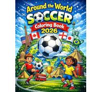 Around the World Soccer Coloring Book 2026: Color All 48 Countries Competing in the World’s Biggest Soccer Tournament with Flags, Landmarks, Culture, and National Symbols