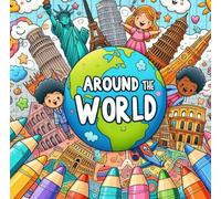 Around the world : Th world made fun ; for kids and adults.: A Fun and Creative Journey Through the World’s Most Famous Cities - Explore Iconic ... and Wonders with Every Page You Color!
