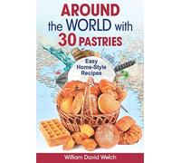Around the World with 30 Pastries: Easy Home-Style Recipes