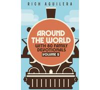 Around the World with 80 Family Devotionals: Volume 2 (Around the World in 80 Family Devotionals)