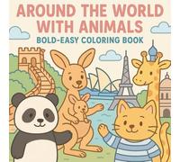 Around the World with Animals: Bold & Easy Coloring Book for Kids and Adults, 50 Fun Travel-Themed Pages of Cute Animals Visiting Famous Landmarks Around the Globe