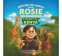 Around the World with Rosie the Wanderer: Journey to Kenya