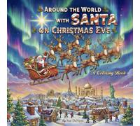 Around the World with Santa on Christmas Eve: A Coloring Book: Educational Holiday Coloring Book for Kids | 40 Single-Sided Designs featuring Famous ... & Christmas Traditions from 20+ Countries