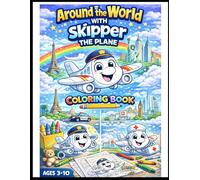 Around the World with Skipper the Plane: Fun Airplane Coloring Book for Kids Ages 3-10 (Skipper the Plane Coloring Adventures)