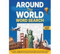 Around The World Word Search: 100 Large Print Travel-Themed Word Finds Featuring Popular Destinations for Adults and Teens