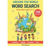 Around the World Word Search: 100 Themed Puzzles for Kids Ages 8-12 - Countries, Capitals, Landmarks, Animals, Food, and World Wonders