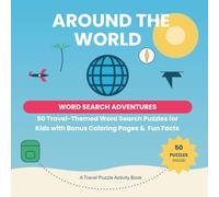 Around the World: Word Search Adventures: 50 Travel-Themed Word Search Puzzles for Kids with Bonus Coloring Pages, Fun Facts & Journal Prompts