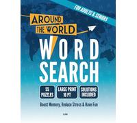 Around the World Word Search for Adults and Seniors: 55 Large Print Travel Puzzles for Seniors & Adults: Brain Games to Relax and Keep Your Mind Sharp (Easy-to-Read 16pt Font with Solutions Included)