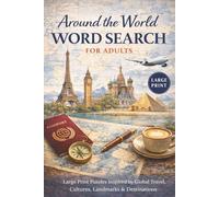 Around the World Word Search for Adults: Large Print Puzzles Inspired by Global Travel, Cultures, Landmarks & Destinations | Relaxing Brain Games for Stress Relief, Memory & Focus