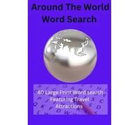 Around the World Word Search: Large Print Word Find Puzzles Featuring Travel Attractions for Adults, Seniors, and Travel Lovers