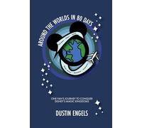 Around the Worlds in 80 Days: One Fan’s Journey to Conquer Disney’s Magic Kingdoms