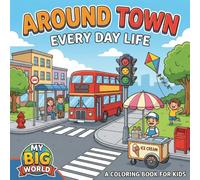 Around Town: Every Day Life (My Big World)
