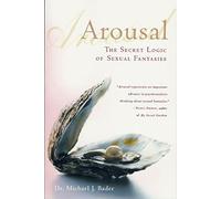 Arousal: The Secret Logic of Sexual Fantasies