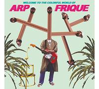 Arp Frique - Welcome To The Colorful World Of Arp Frique
