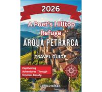 Arquà Petrarca: A Poet’s Hilltop Refuge 2026: A Complete Travel Guide to Arquà Petrarca, Italy - Wine Trails, History, and Timeless Calm.